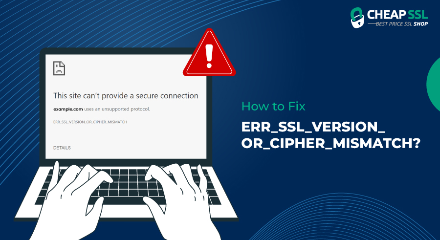 err_ssl_version_or_cipher_mismatch